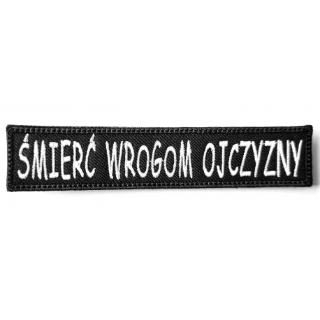 Naszywka ŚMIERĆ WROGOM OJCZYZNY - rzep, czarno/biała, wym. 125x27mm